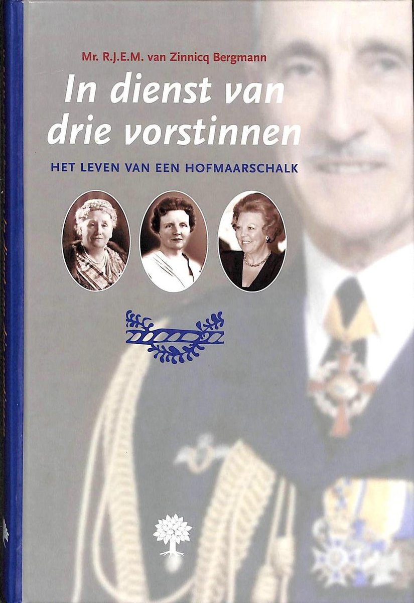 In dienst van drie vorstinnen: Het leven van een hofmaarschalk