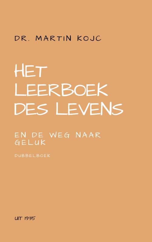 Martin Kojc Het Leerboek Des Levens & De Weg Naar Geluk