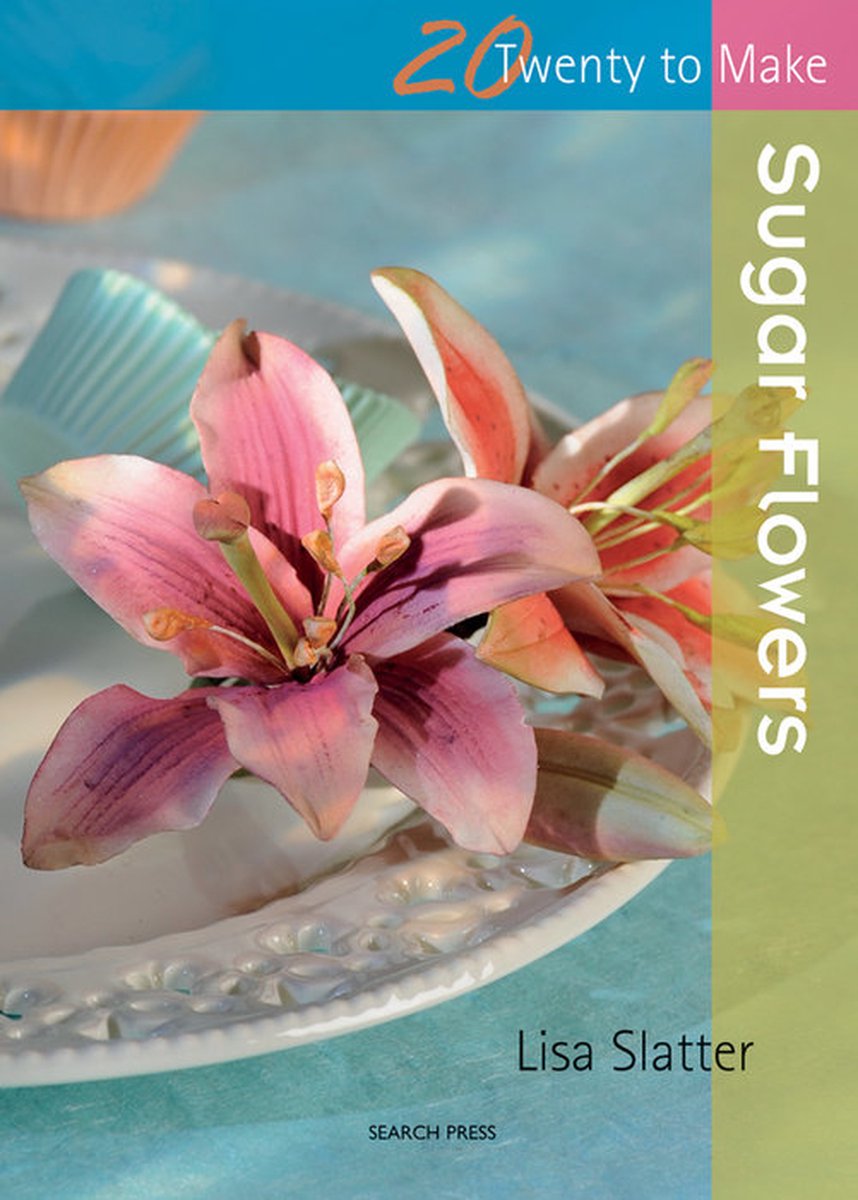 Twenty To Make Sugar Flowers