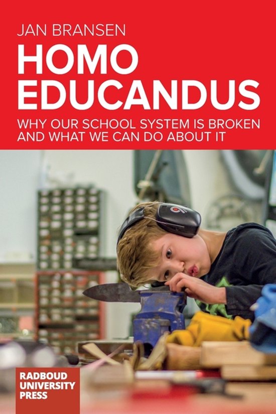 Homo Educandus: Why Our School System is Broken and What We Can Do About It