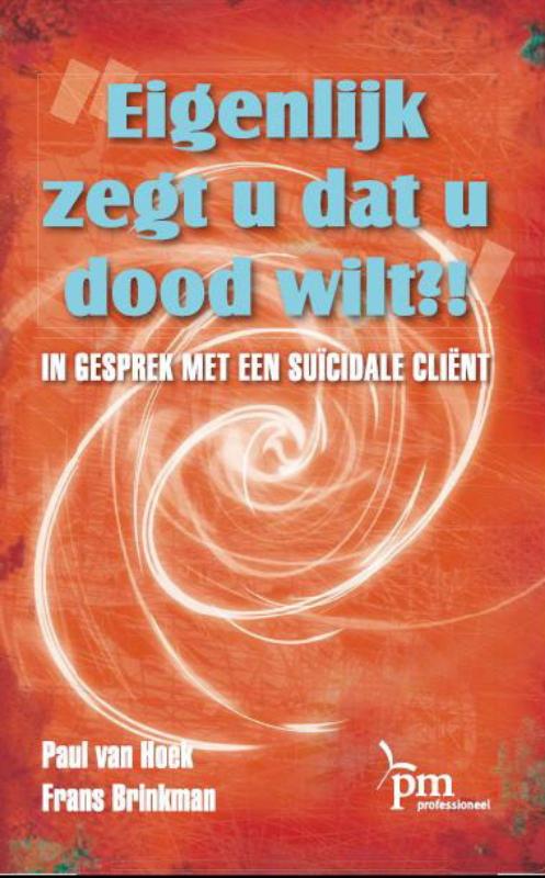 Eigenlijk zegt u dat u dood wilt / PM-reeks