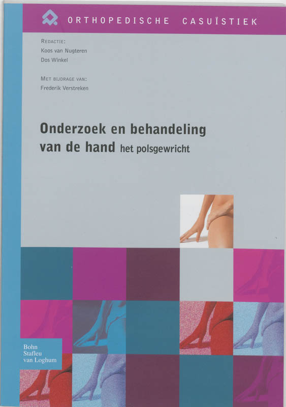 Frederik Verstreken Onderzoek En Behandeling Van De Hand – Het Polsgewricht / Orthopedische Casuïstiek