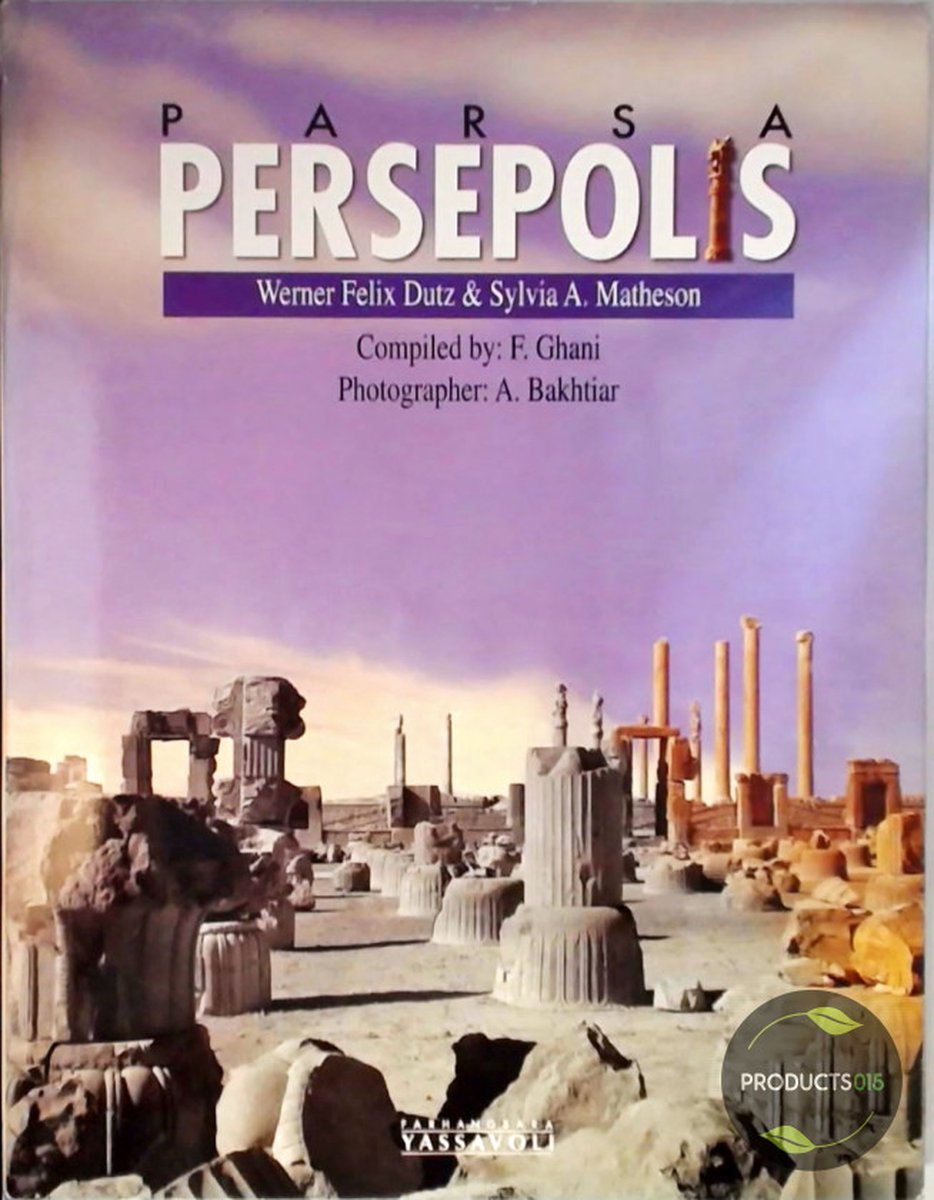 Parsa Persepolis : Archaeological Sites in Fars