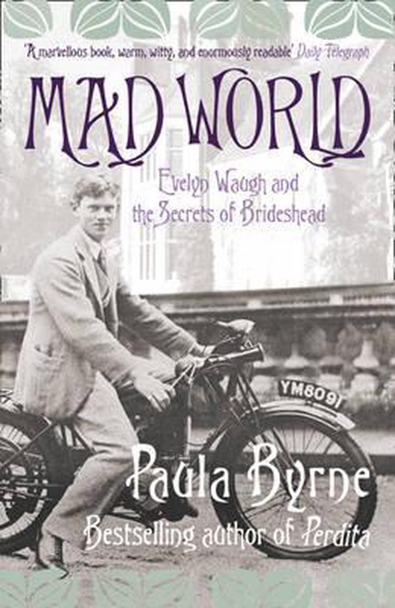 Mad World: Evelyn Waugh and the Secrets of Brideshead-Paula Byrne