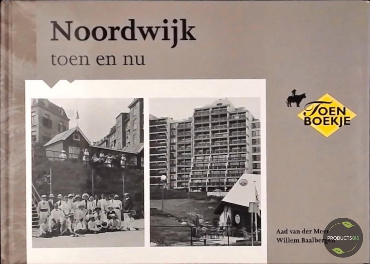 Noordwijk toen en nu