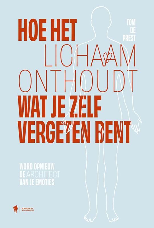 Tom De Prest Hoe Het Lichaam Onthoudt Wat Je Zelf Vergeten Bent