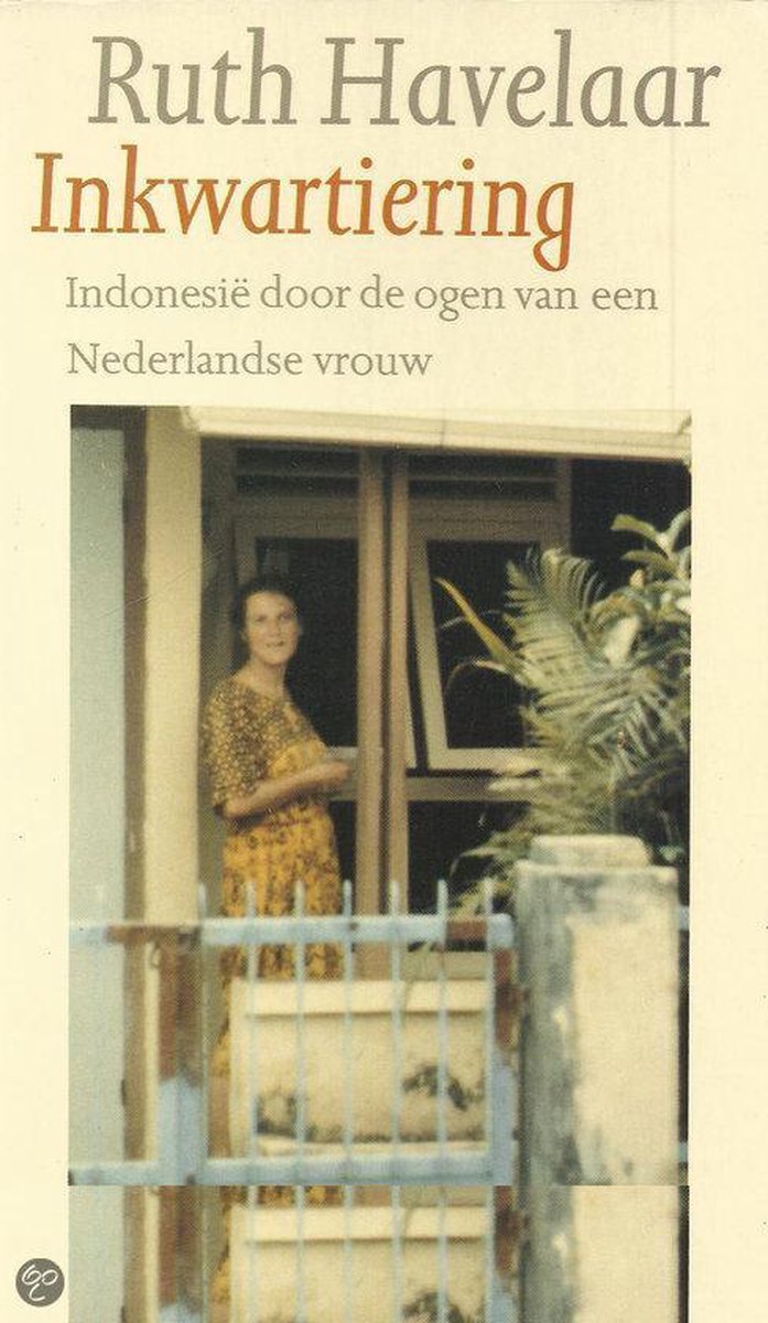 Inkwartiering - IndonesiÃ« door de ogen van een Nederlandse vrouw