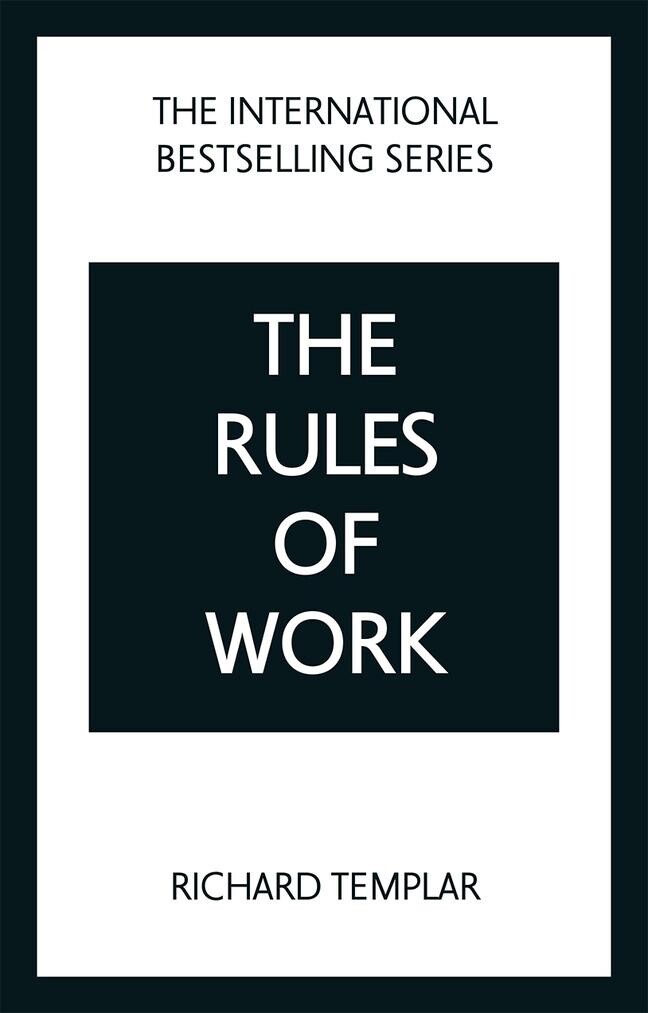 Richard Templar The Rules Of Work, A Definitive Code For Personal Success