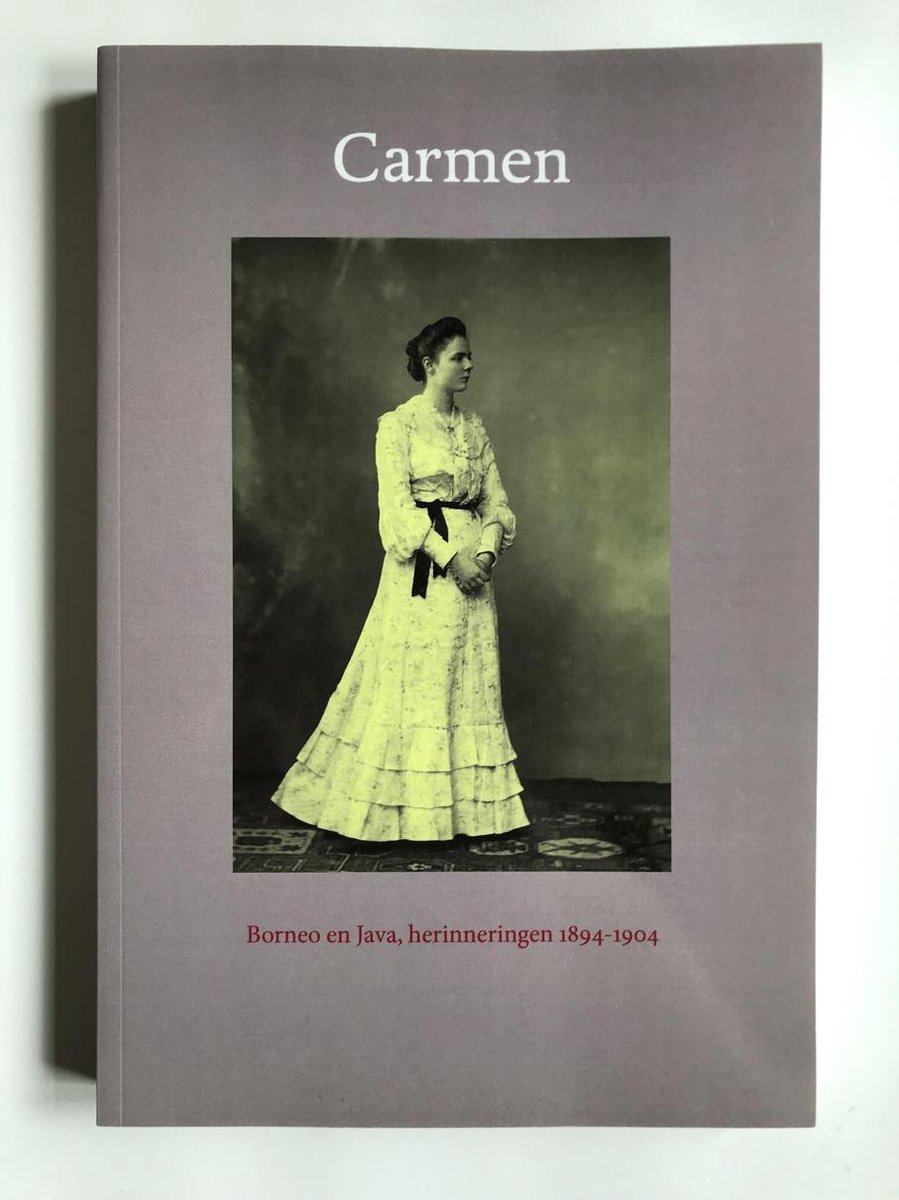 Carmen - Borneo en Java, herinneringen 1984 - 1904