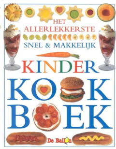 Het allerlekkerste snel en makkelijk kinderkookboek