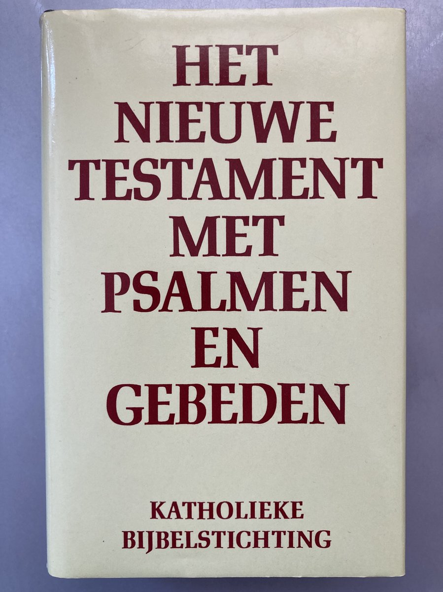 Het Nieuwe testament met psalmen en gebeden - Katholieke Bijbelstichting Boxtel