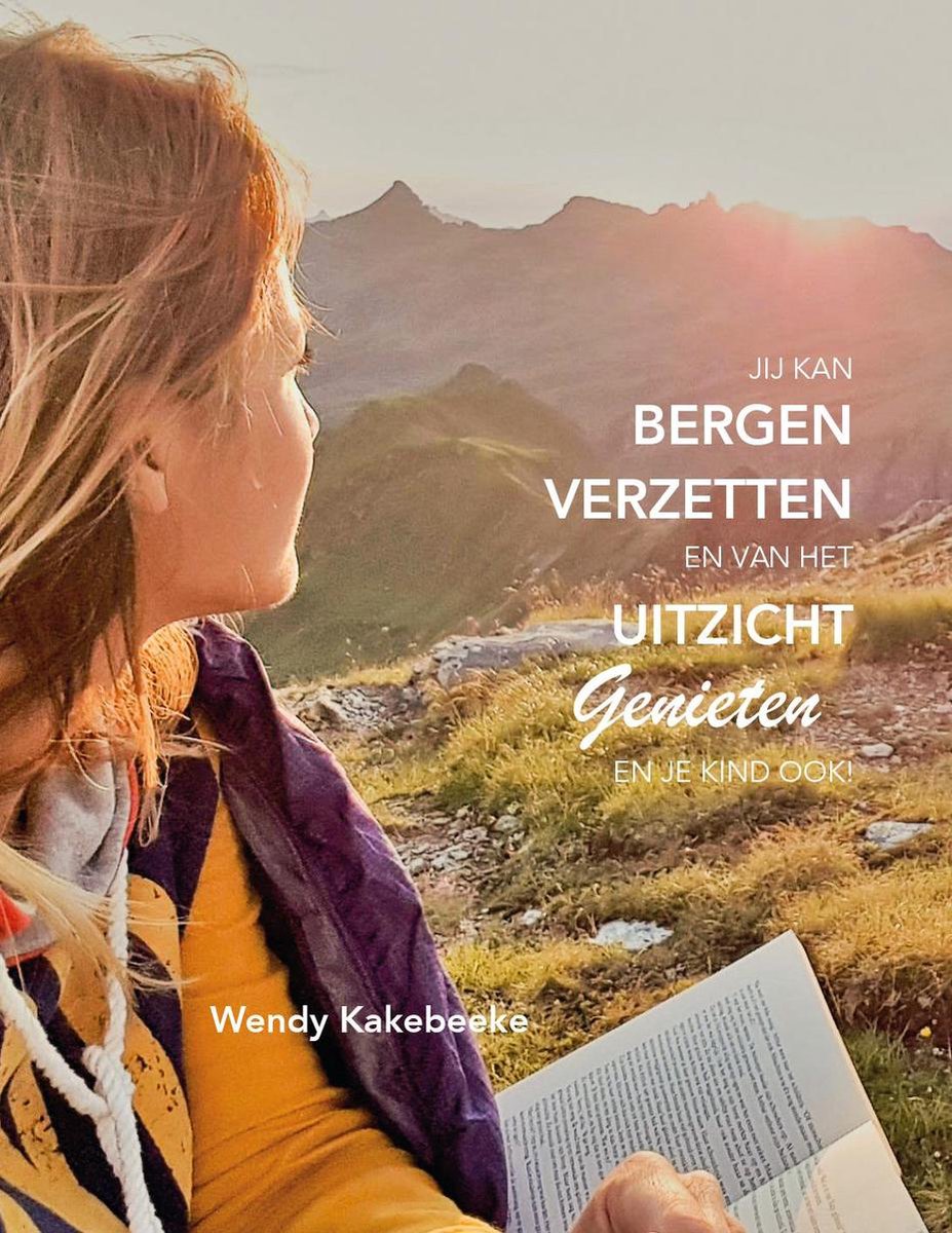 boekenbalie_9789464029161_cover Jij kan bergen verzetten en van het uitzicht genieten en je kind ook!