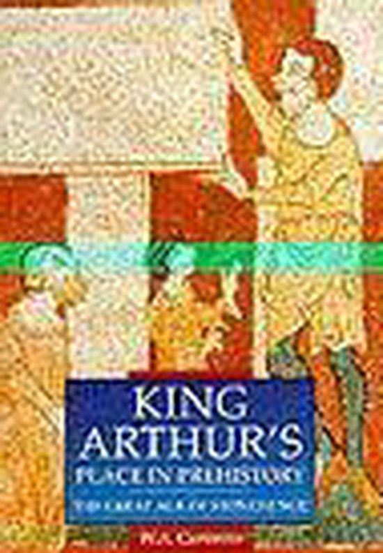 King Arthur's Place in Prehistory