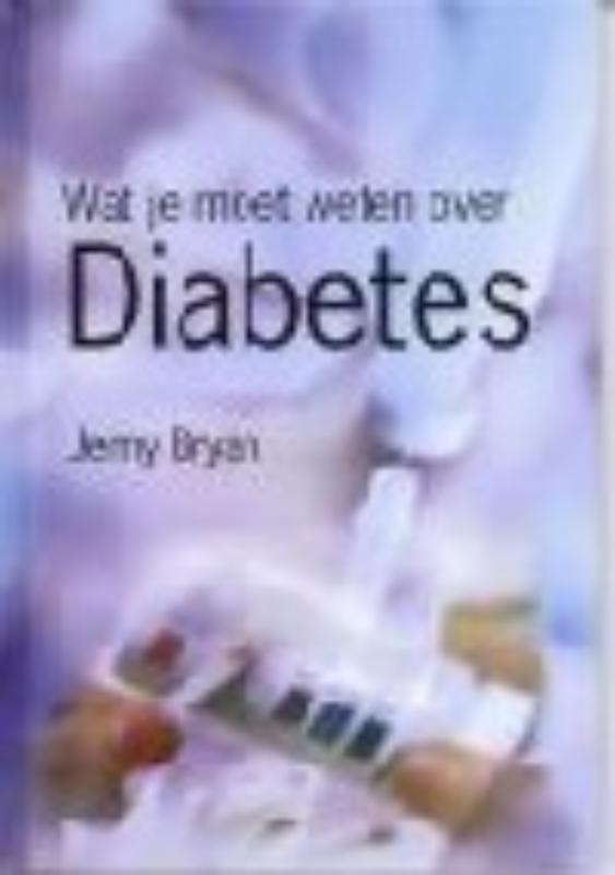 Diabetes Wat Je Moet Weten Over