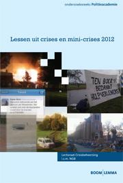 Lessen uit crises en mini-crises / 2012 / Onderzoeksreeks Politieacademie