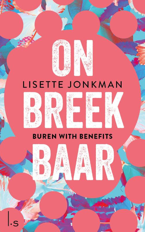 boekenbalie_9789021026770_cover Onbreekbaar 1 - Buren with benefits