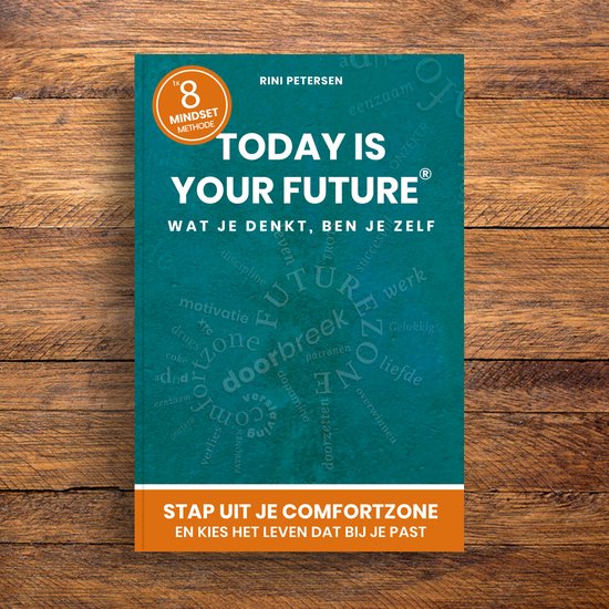 Mindset boek Today is Your Future voor growth mindset. Nederlandstalige Mindset boek met de unieke 1x8 mindset methode voor de verbetering van je Mindset.