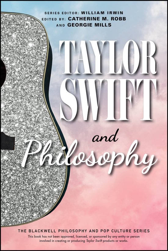 The Blackwell Philosophy and Pop Culture Series- Taylor Swift and Philosophy