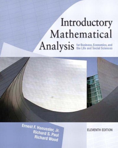 Ernest F. Haeussler Introductory Mathematical Analysis For Business, Economics And The Life And Social Sciences