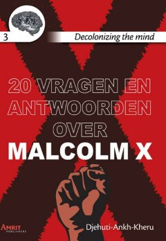 20 vragen en antwoorden over Malcolm X / Decolonizing the mind / 3