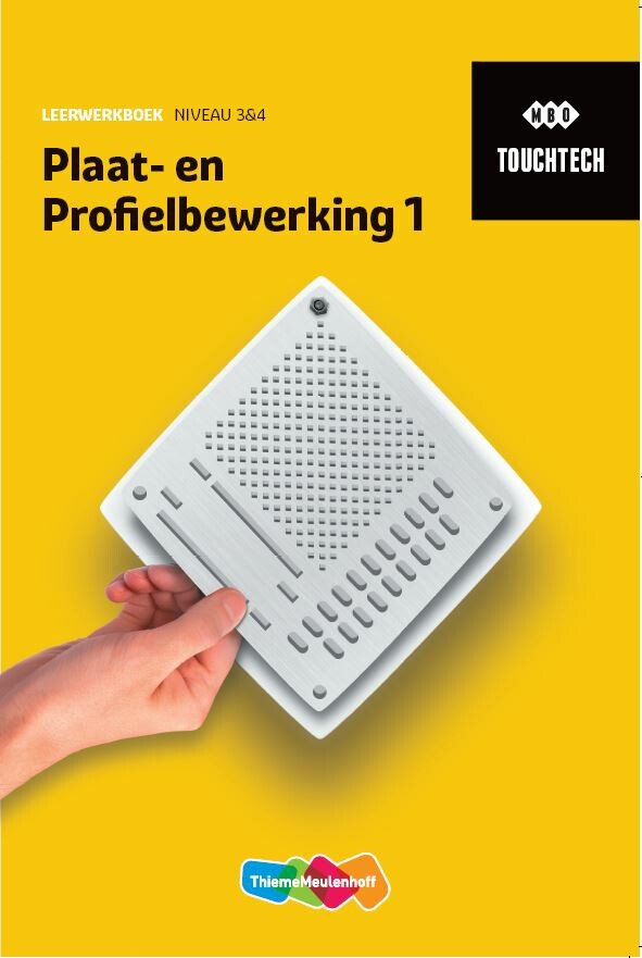 1 niveau 3&4 / TouchTech Plaat- en profielbewerking Leerwerkboek 1 niveau 3&4 / Leerwerkboek