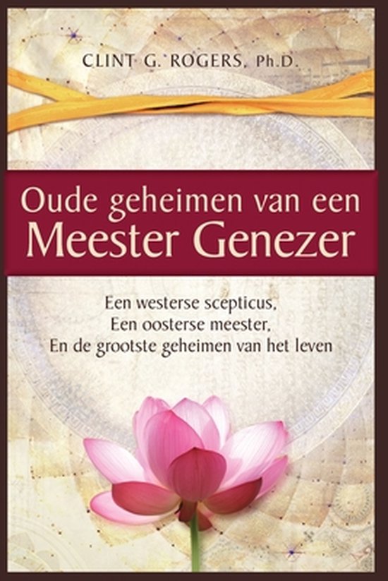 Clint G Rogers Oude Geheimen Van Een Meester-Genezer