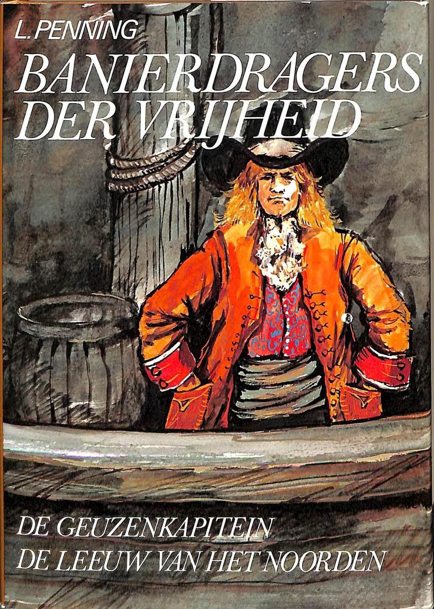 L. Penning Banierdragers Der Vrijheid, De Geuzenkapitein / De Leeuw Van Het Noordem