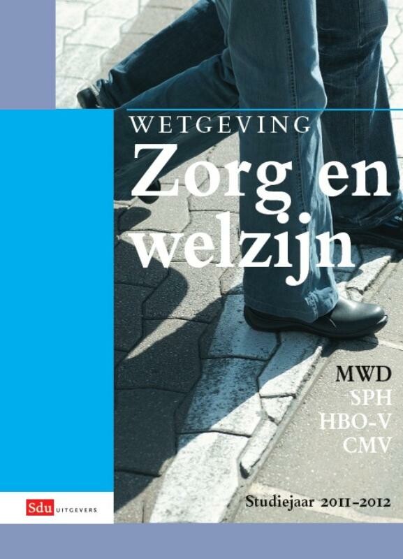Wetgeving Zorg en welzijn / Studiejaar 2011-2012 / Sdu wettenverzameling