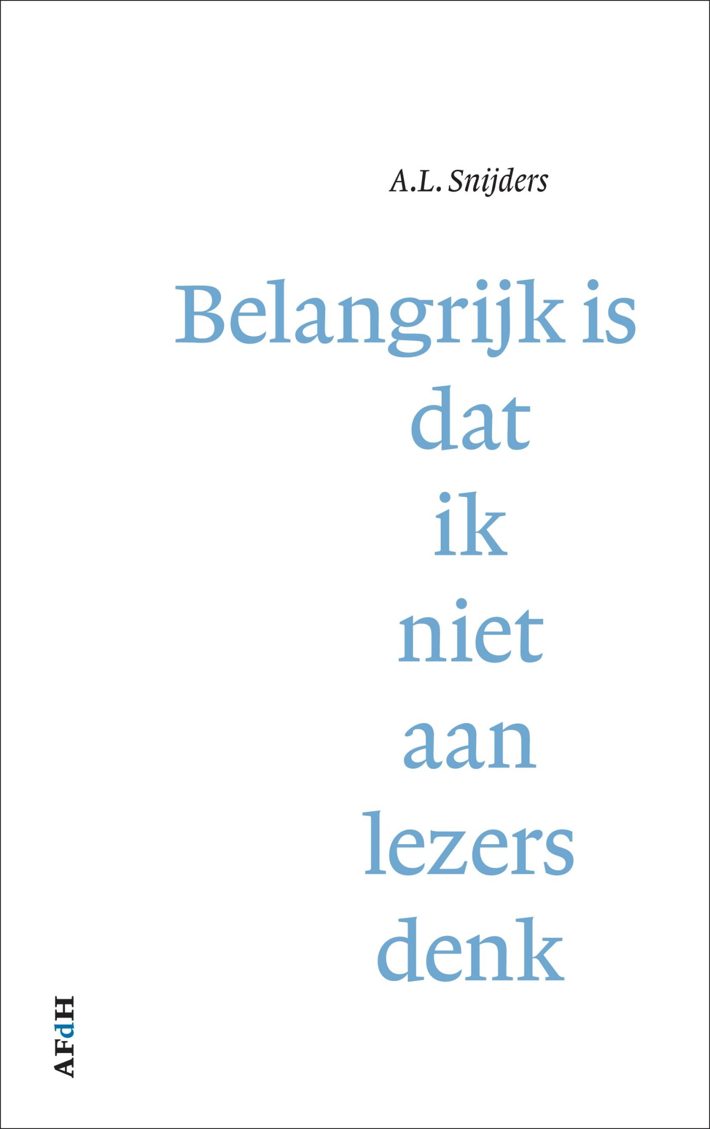 Belangrijk is dat ik niet aan lezers denk