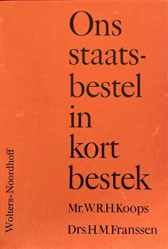 Ons staatsbestel in kort bestek