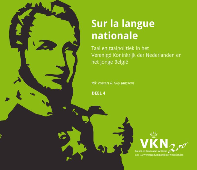 Noord en Zuid onder Willem I. 200 jaar Verenigd Koninkrijk der Nederlanden 4 -   Sur la langue nationale