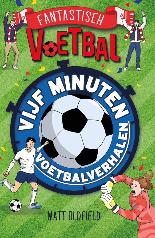 Vijf minuten voetbalverhalen / Fantastisch voetbal