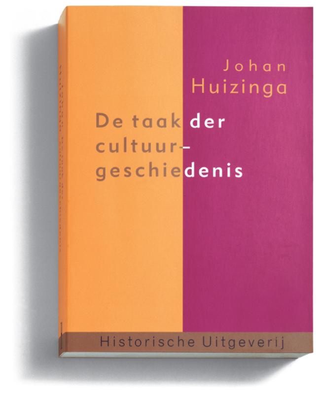 Johan Huizinga De Taak Der Cultuurgeschiedenis / Denken Over Cultuur
