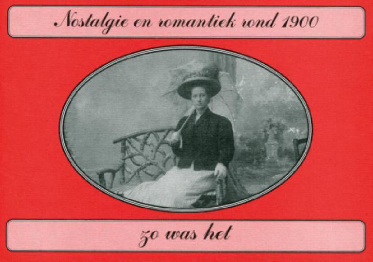 R.H. Nijhoff Nostalgie En Romantiek Rond 1900 Zo Was Het