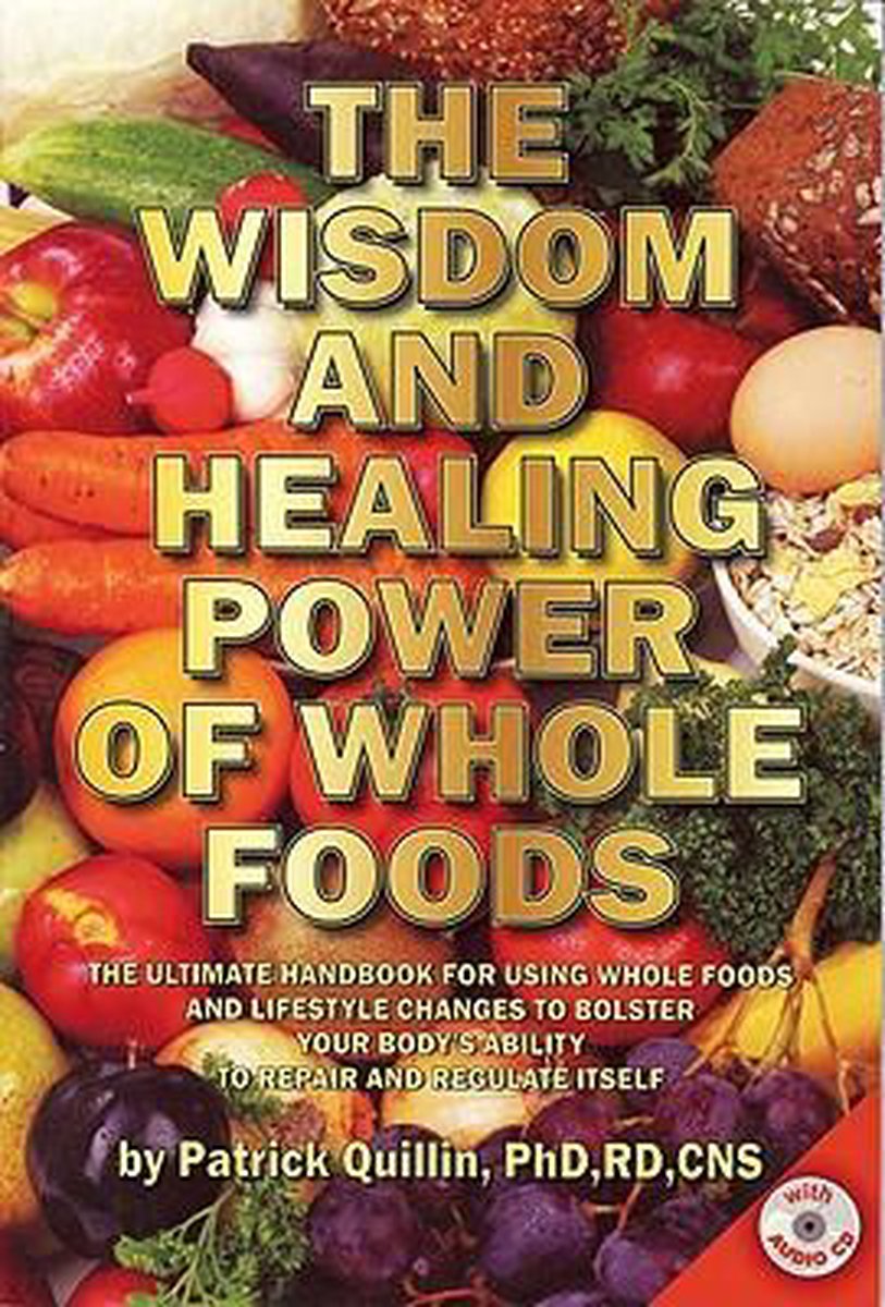 Wisdom and Healing Power of Whole Foods
