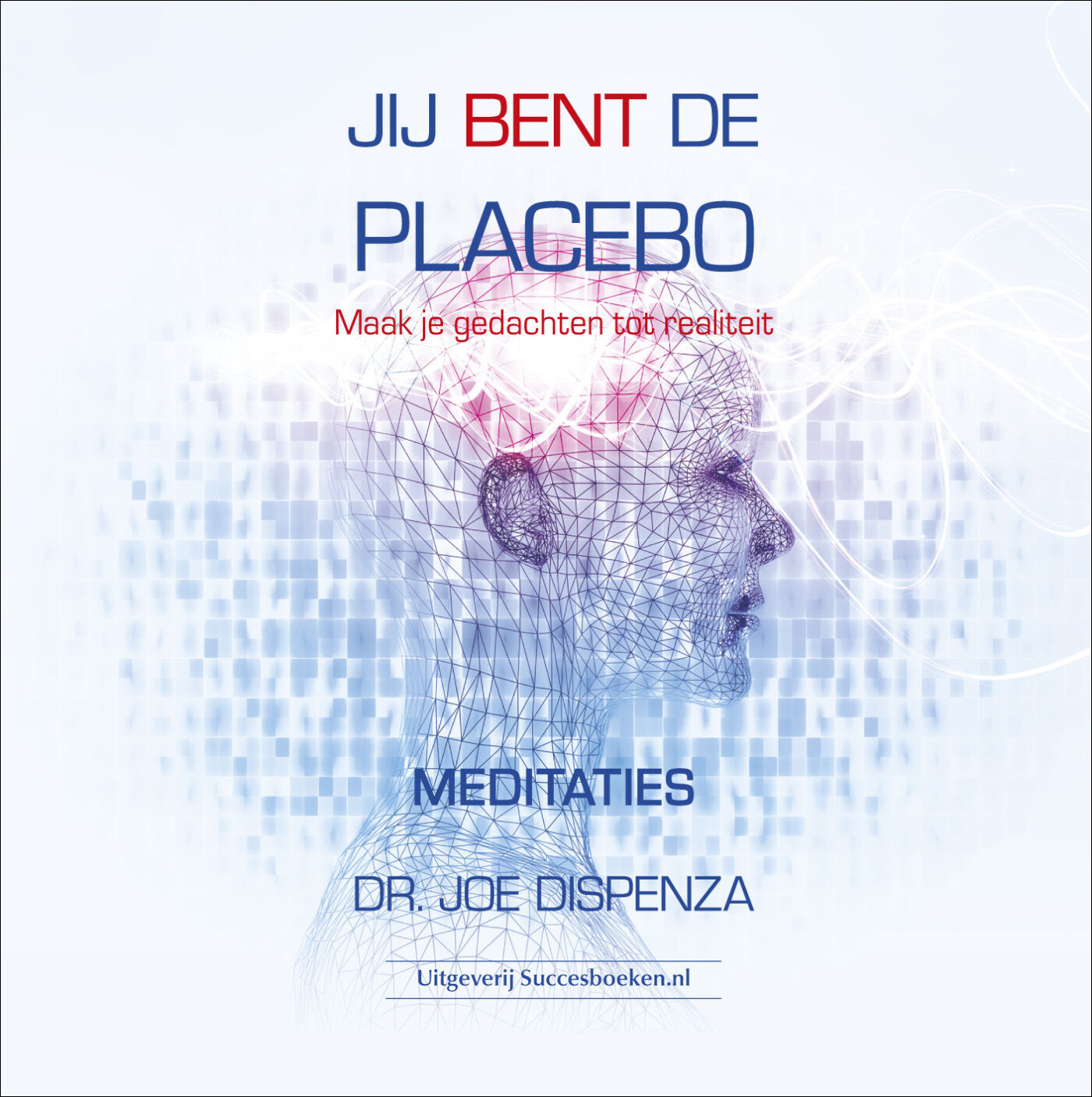Jij bent de placebo - meditaties