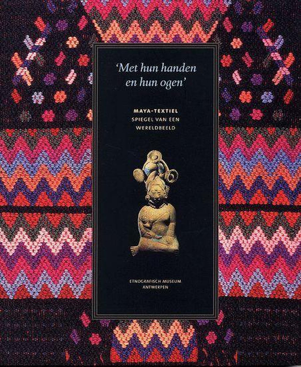 boekenbalie_9789077069035_cover Met hun handen en hun ogen. Maya Textiel