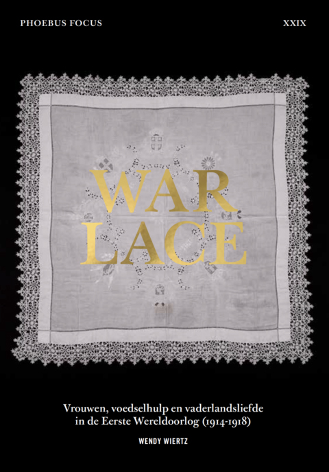 War Lace – Vrouwen, voedselhulp en vaderlandsliefde in de Eerste Wereldoorlog (1914-1918) / Phoebus Focus / XXIX