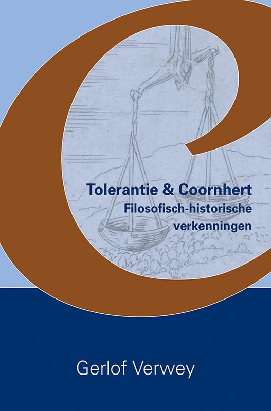 Gerlof Verwey Tolerantie & Coornhert / Bibliotheca Dissidentium Neerlandicorum