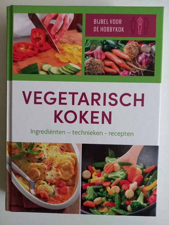 BIJBEL VOOR DE HOBBYKOK VEGETARISCH KOKEN