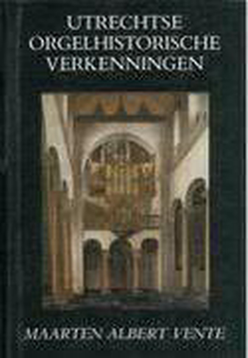 Utrechtse orgelhistorische verkenningen