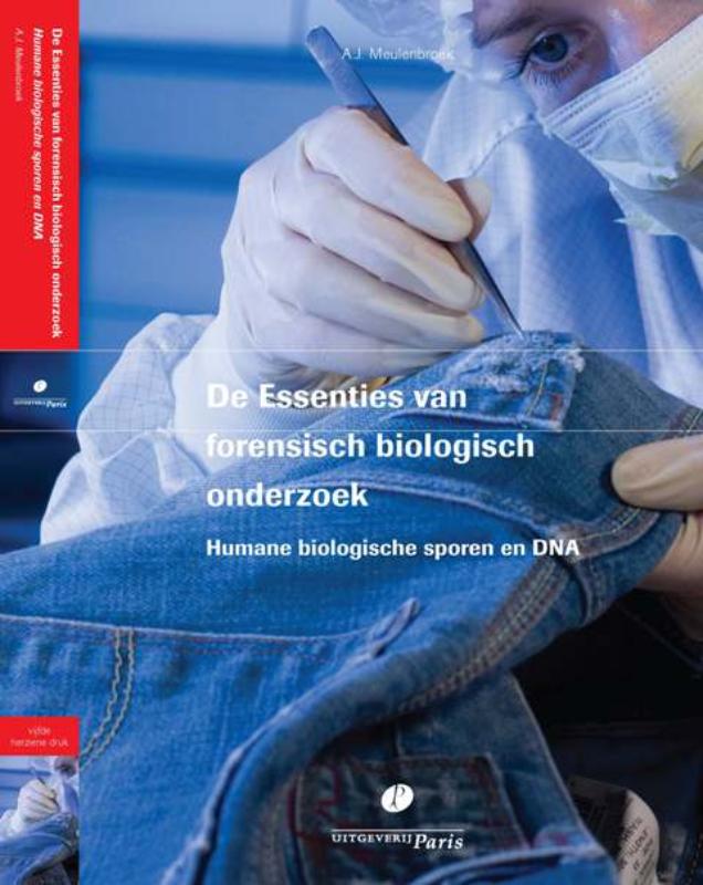 A.J. Meulenbroek De Essenties Van Forensisch Biologisch Onderzoek.