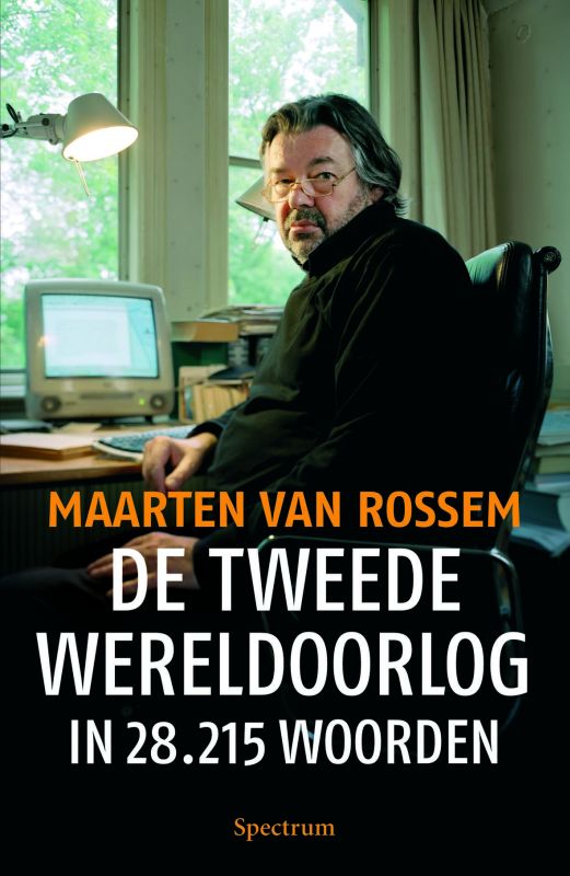 Maarten van Rossem De Tweede Wereldoorlog In 28.215 Woorden