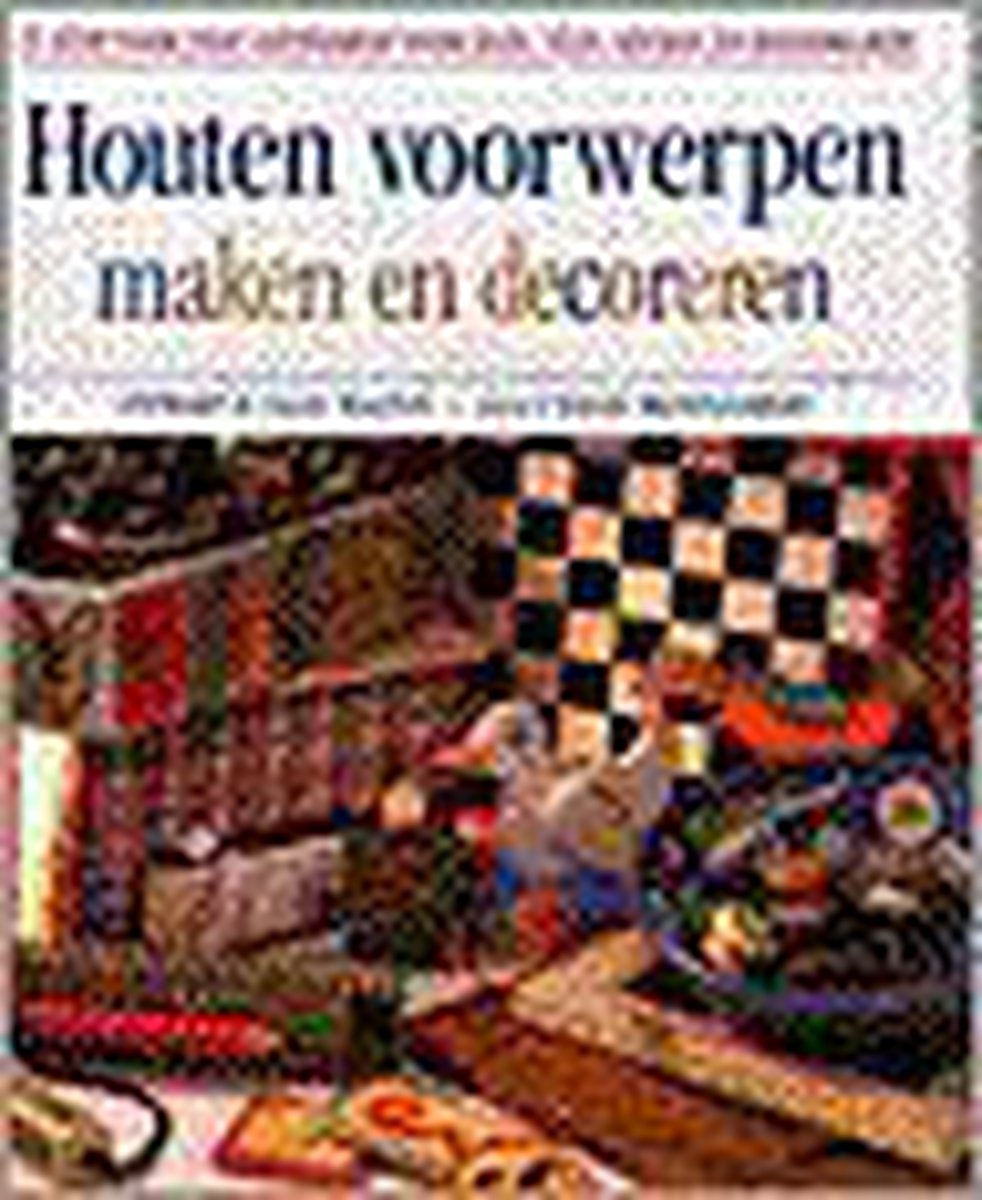 boekenbalie_9789051217773_cover HOUTEN VOORWERPEN MAKEN EN DECORERE