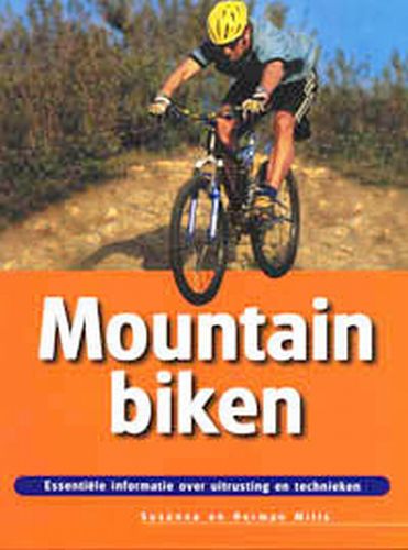 H. Mills Mountainbiken / Essentiële Informatie Over Uitrusting En Technieken