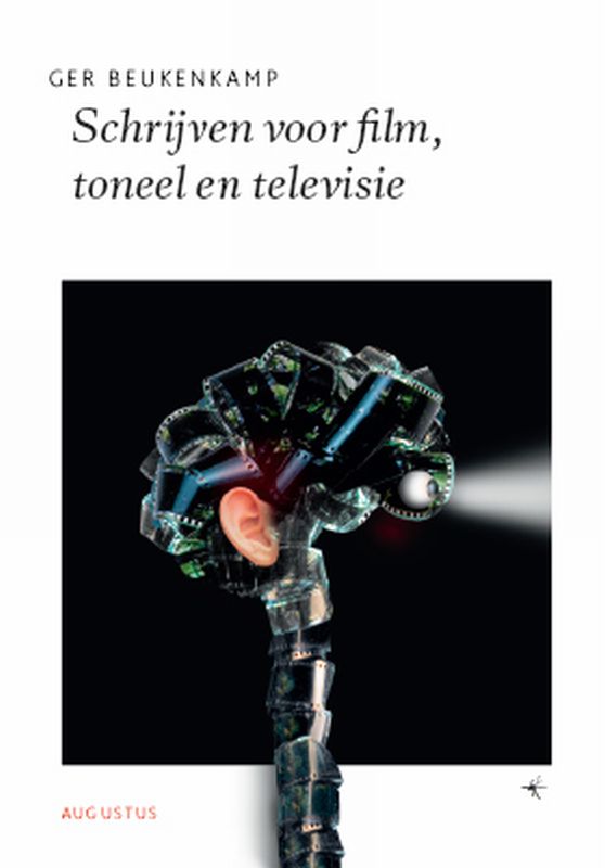 Ger Beukenkamp Schrijven Voor Film, Toneel En Televisie / De Schrijfbibliotheek