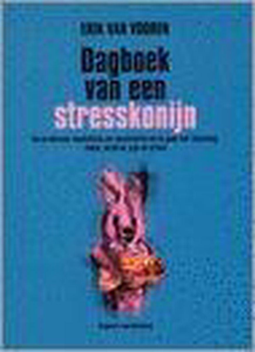 Dagboek Van Een Stresskonijn