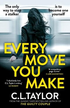 Every move you make