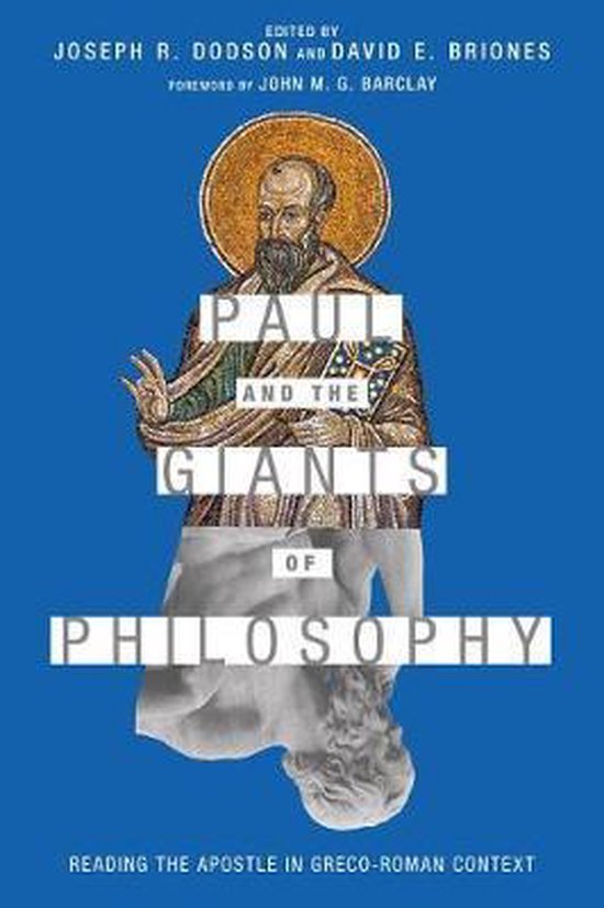Paul and the Giants of Philosophy Reading the Apostle in GrecoRoman Context