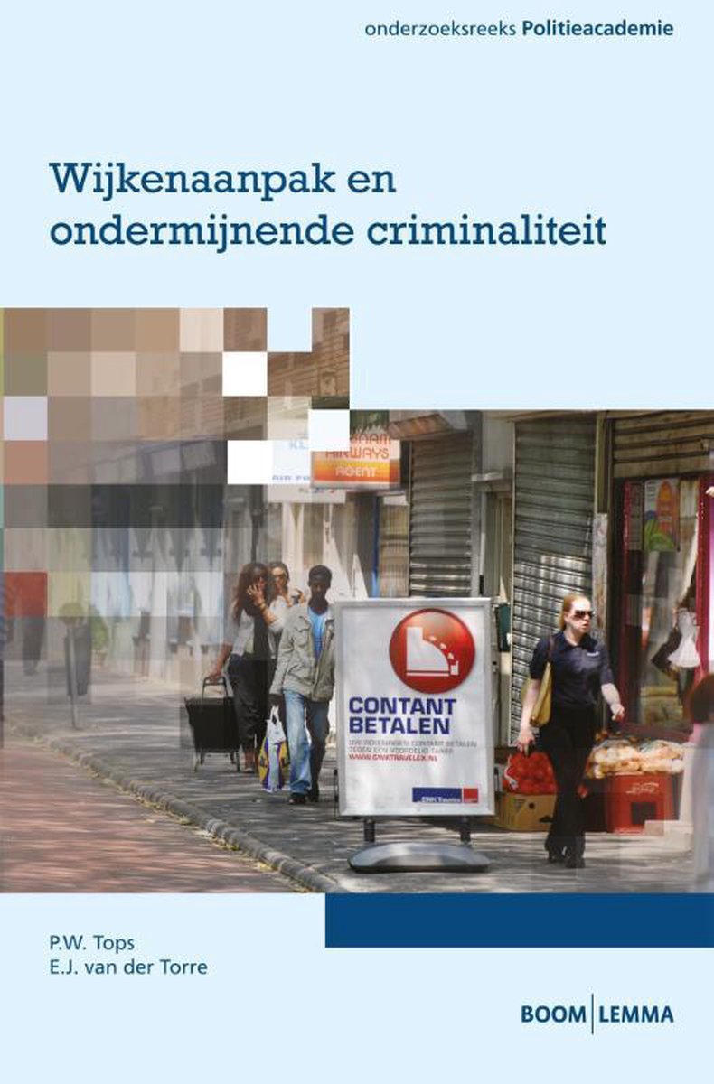P.W. Tops Wijkenaanpak En Ondermijnende Criminaliteit / Onderzoeksreeks Politieacademie